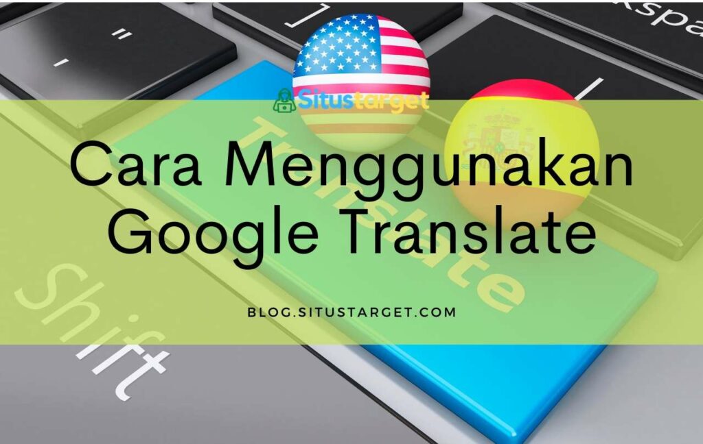 Panduan Cara Menggunakan Google Translate di Semua Fitur yang Tersedia