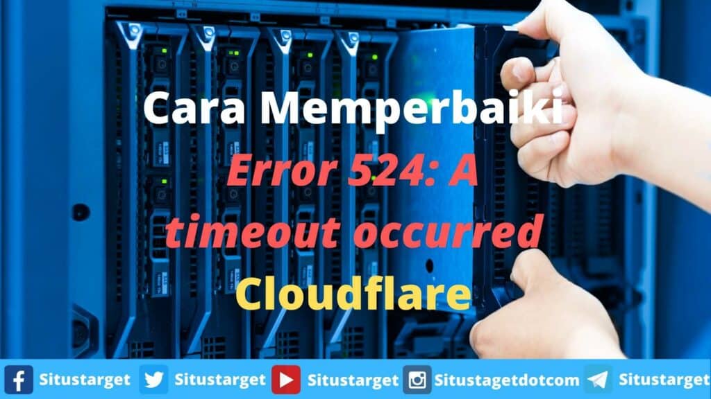Cara Memperbaiki Error 524: A timeout occurred Cloudflare