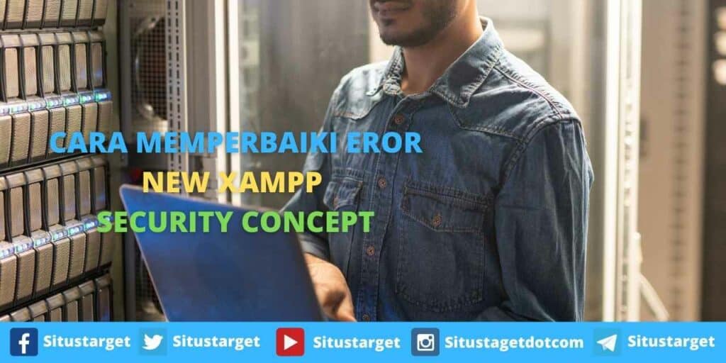 CARA MEMPERBAIKI EROR NEW XAMPP SECURITY CONCEPT