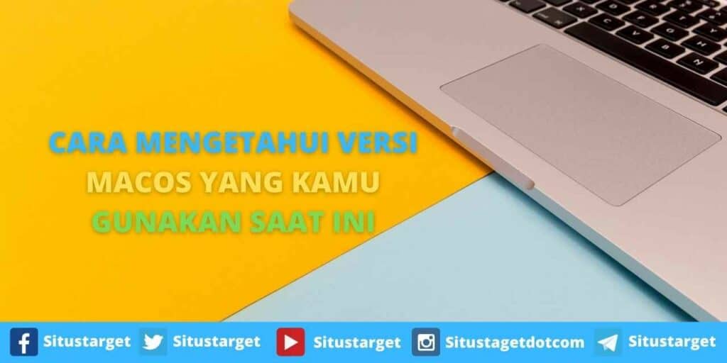 CARA MENGETAHUI VERSI MACOS YANG KAMU GUNAKAN SAAT INI