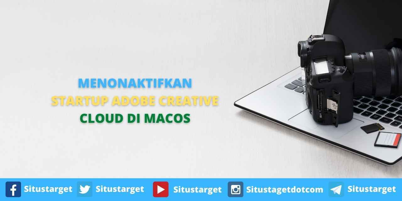 Menonaktifkan Startup Adobe Creative Cloud Di MacOS • Blog Situstarget