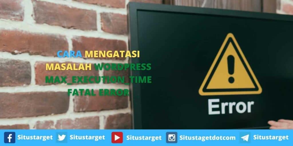 Cara Mengatasi Eror WordPress MAX_EXECUTION_TIME