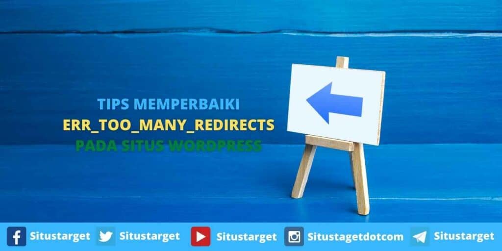 Tips lengkap memperbaiki ERR_TOO_MANY_REDIRECTS WordPress.