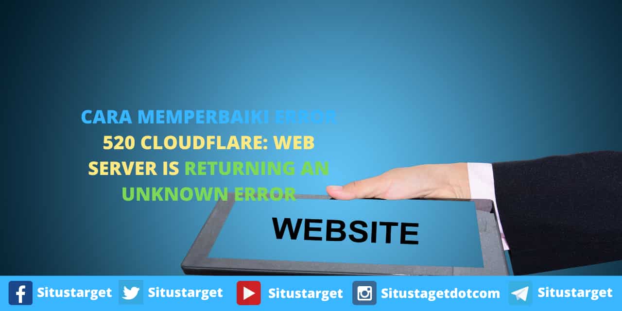 Panduan Memperbaiki Error 520 Cloudflare Web server is returning an unknown error