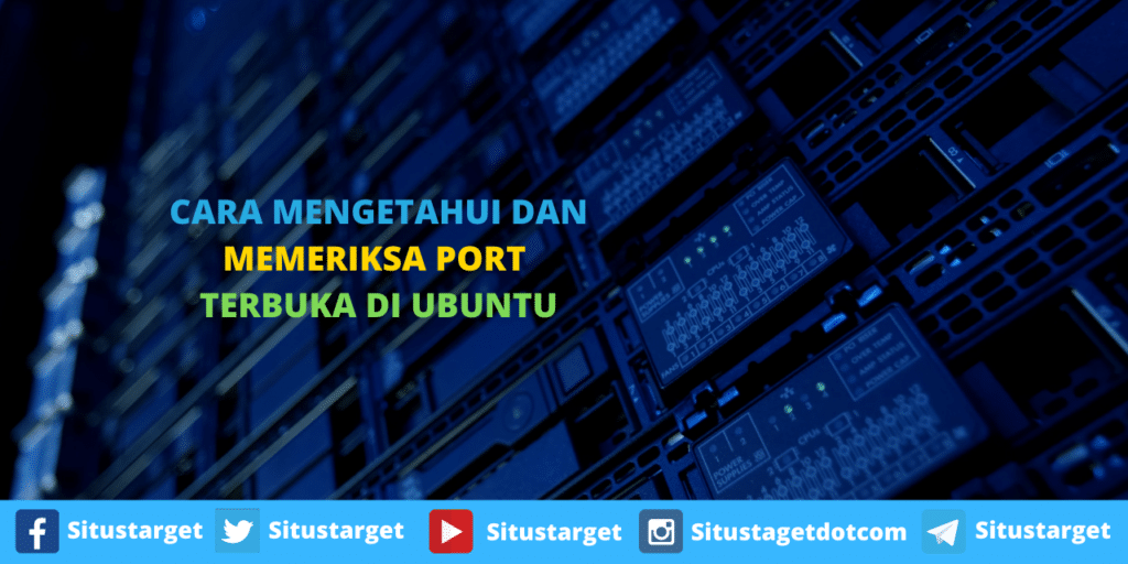 Cara Mengetahui dan Memeriksa Port Terbuka di Ubuntu