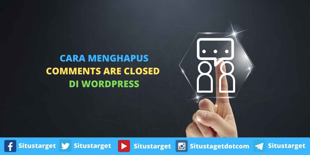 Cara Menghapus Comments Are Closed Di WordPress