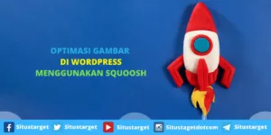 Optimasi Gambar Di WordPress Menggunakan Squoosh