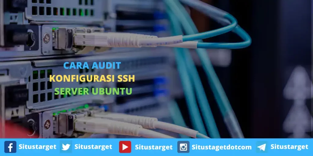 Cara Audit Konfigurasi SSH Server Ubuntu 20.04 LTS