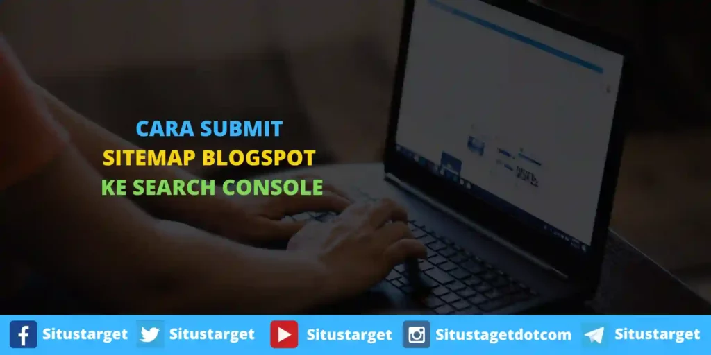 Cara Melakukan Submit Sitemap Blogspot Ke Google Search Console Dengan Benar