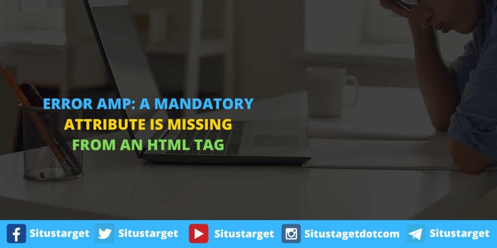 Cara Memperbaiki Error AMP A mandatory attribute is missing from an HTML tag