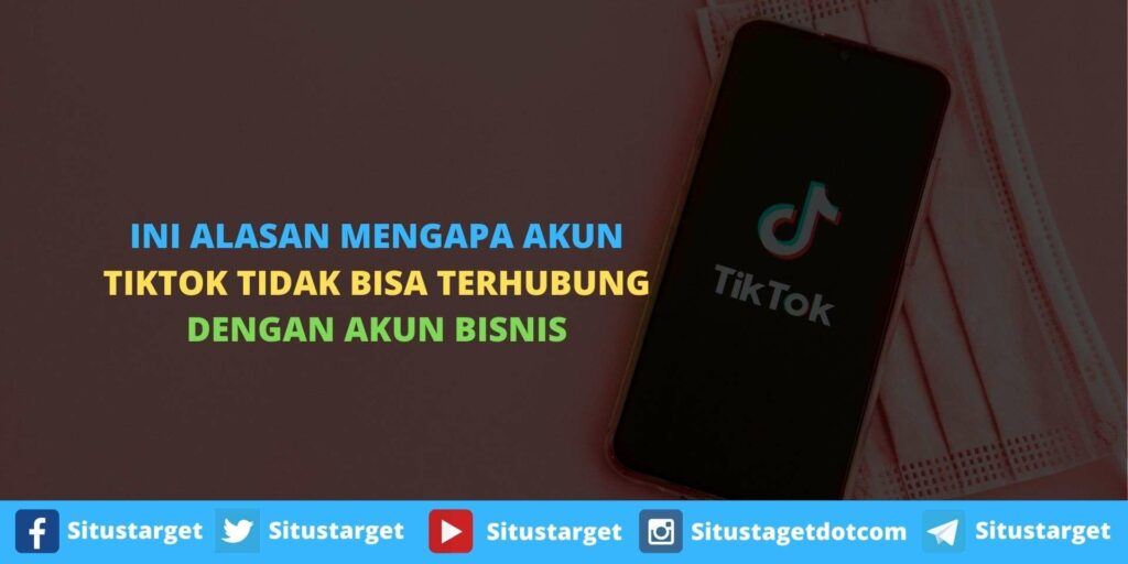 Ini Alasan Mengapa Akun TikTok Tidak Bisa Terhubung Dengan Akun Bisnis