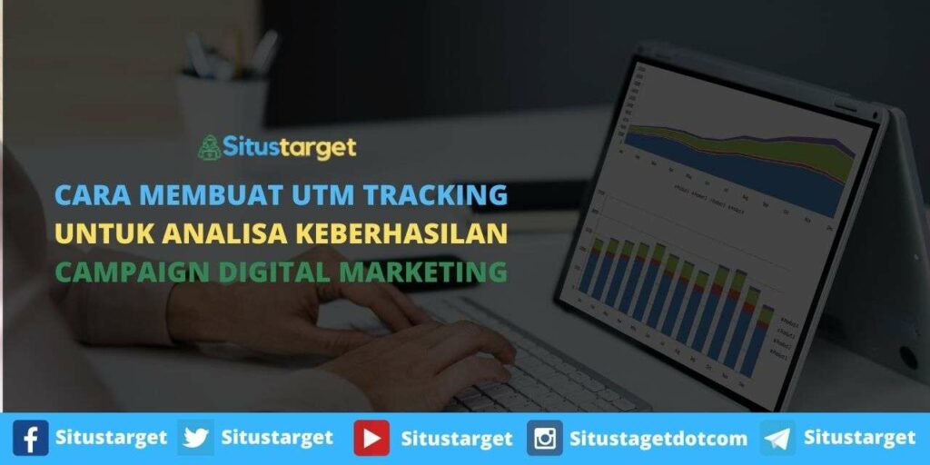 Cara Membuat UTM Tracking Untuk Analisa Keberhasilan Campaign Digital Marketing