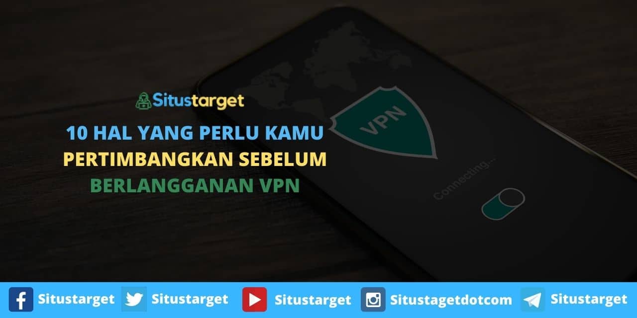 Vpn Thursday Pertimbangkan 10 Hal Ini Sebelum Berlangganan VPN • Blog Situstarget