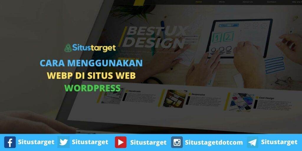 Cara Menggunakan WebP di Situs Web WordPress