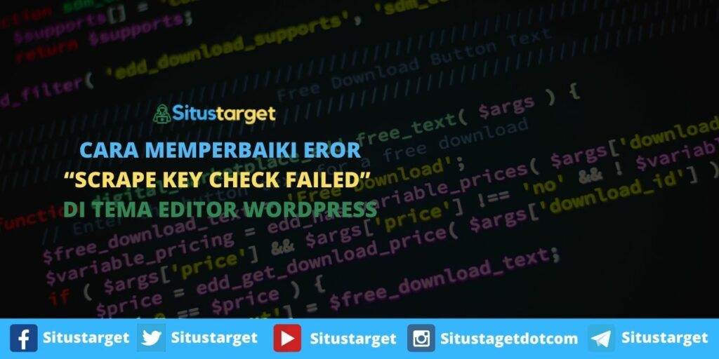 Cara Memperbaiki Eror “Scrape Key Check Failed” Di Tema Editor WordPress