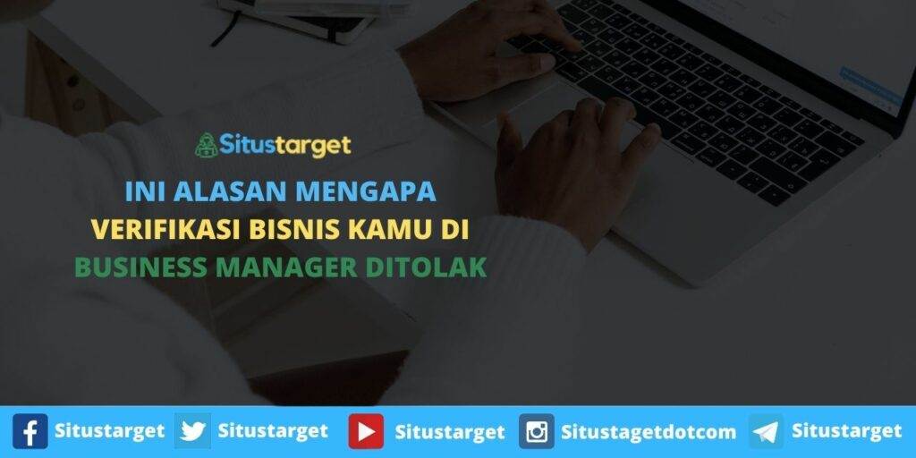 Ini Alasan Mengapa Verifikasi Bisnis Kamu Di Business Manager Ditolak