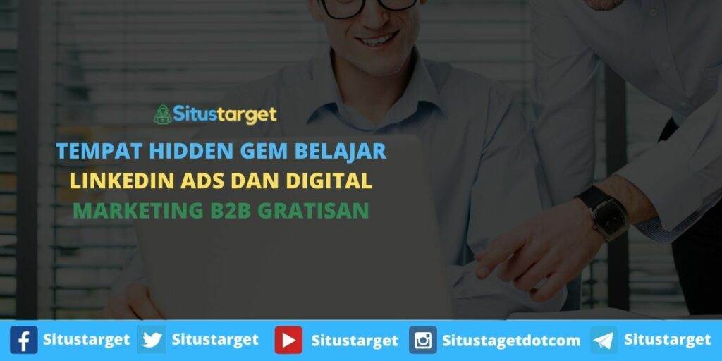 Tempat Hidden Gem Belajar LinkedIn Ads dan Digital Marketing B2B Gratisan