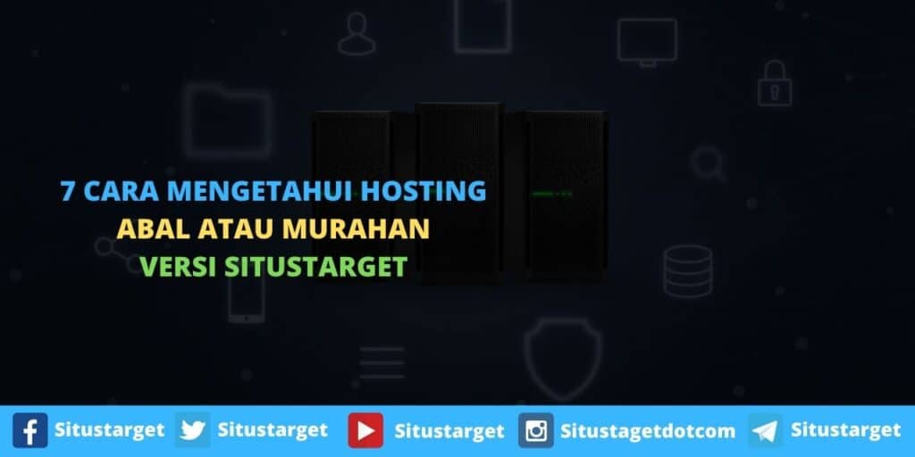 7 Cara mengetahui hosting Abal Atau Murahan Versi situstarget