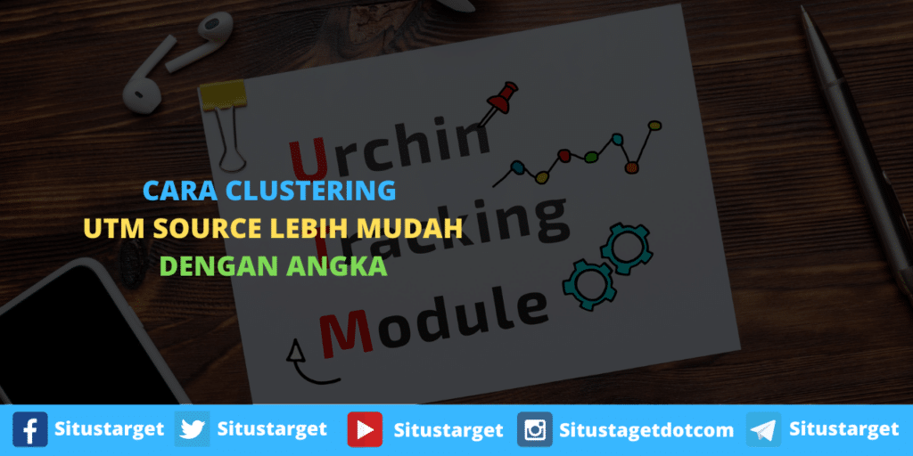 Cara Mudah Membuat Clustering UTM Source Dengan Angka