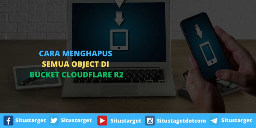 Cara Menghapus Keseluruhan Data yang Ada Di Dalam Bucket Cloudflare R2