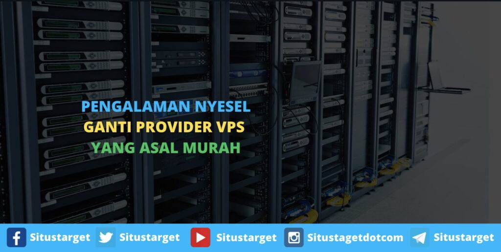 Pengalaman Nyesel Ganti Provider VPS yang Asal Murah